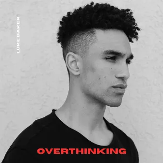 Overthinking by Luke Baker