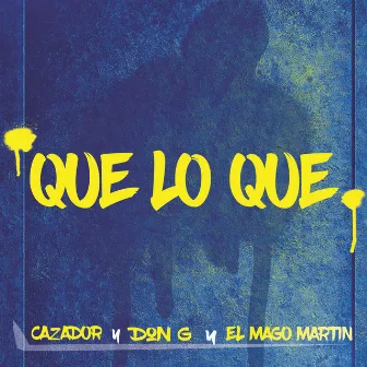 Que Lo Que by Cazador