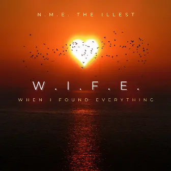 W.I.F.E. (When I Found Everything) by N.M.E. the Illest