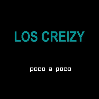 Poco a Poco by Los Creizy