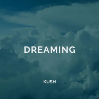 Dreaming by Kush