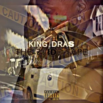 The Slide Tape by King Dras