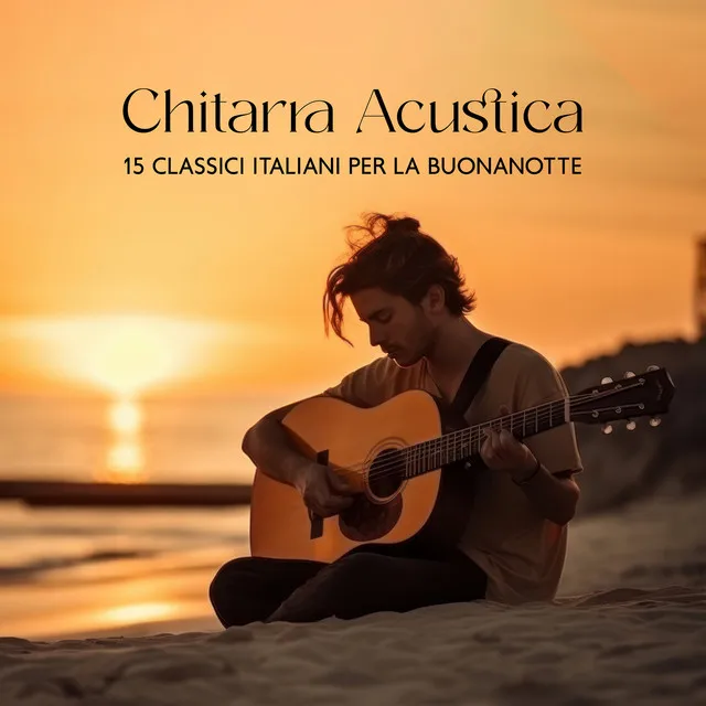 Chitarra Acustica - 15 Classici Italiani Per La Buonanotte