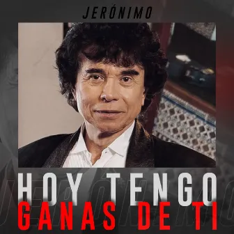 Hoy Tengo Ganas de Ti by Jeronimo