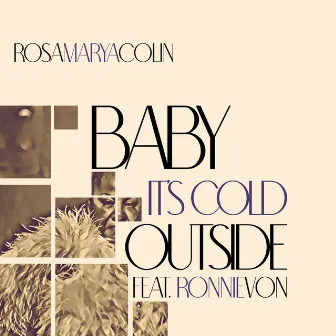 Baby It's Cold Outside by Rosa Marya Colin