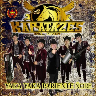 Yaka Yaka Pariente Ñore by Kapatazes del amor