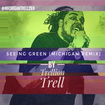 Seeing Green (Michigan RemiX) by Trellion Trell