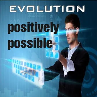 Positively Possible by Evolution