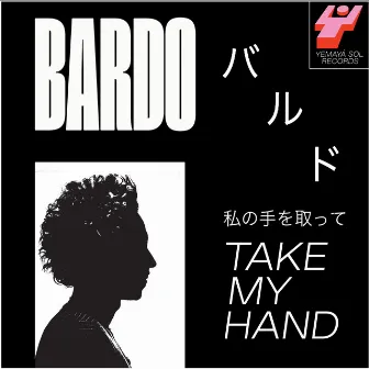 TAKE MY HAND by Bardo