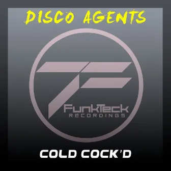 Cold Cock'd by Disco Agents