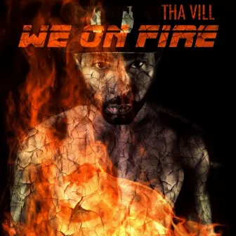 We On Fire by Tha Vill