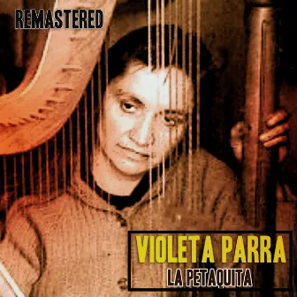 La Petaquita (Remastered) by Violeta Parra