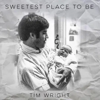 Sweetest Place to Be by Tim Wright