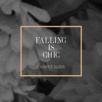 Falling Is Chic by Casbien Barr