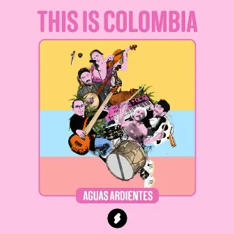 This Is Colombia by Aguas Ardientes