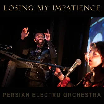 Losing My Impatience by Persian Electro Orchestra