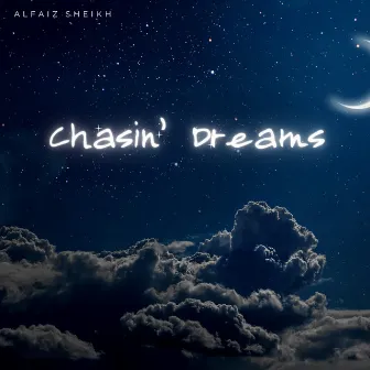 Chasin' Dreams by ALFAIZ SHEIKH