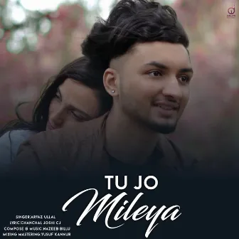 Tu Jo Mileya by Arfaz Ullal