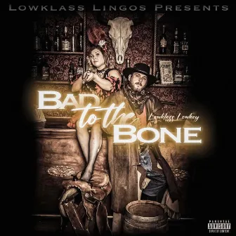 Bad 2 Tha Bone by Lowklass Lowkey