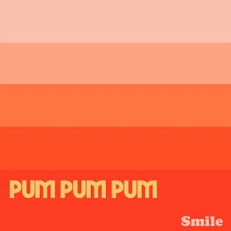 Pum Pum Pum by Smile