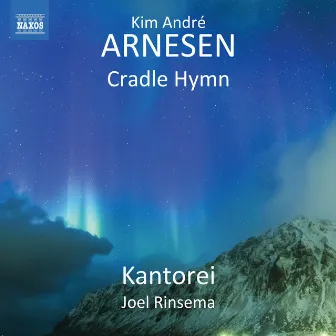 Kim André Arnesen: Cradle Hymn by Kantorei