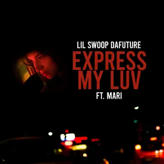 Express My Luv by Lil Swoop Dafuture