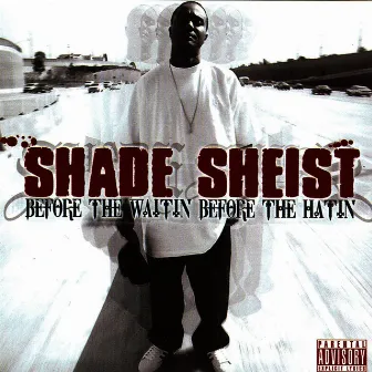 Before the Waitin' Before the Hatin' by Shade Sheist