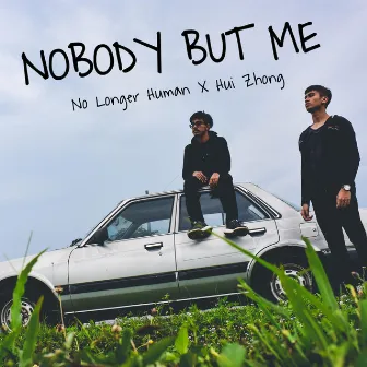 Nobody But Me by No Longer Human