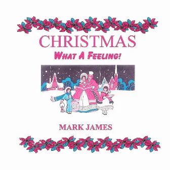 Christmas - What a Feeling by Mark James