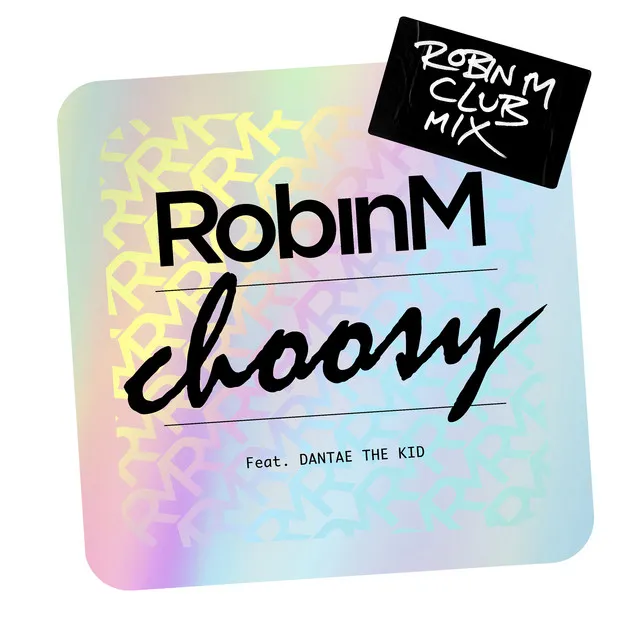 Choosy (feat. Dantae The Kid) - Robin M Club Mix