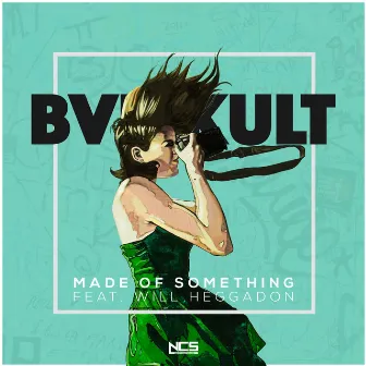 Made Of Something by bvd kult