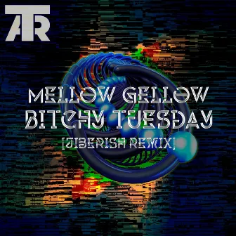 Bitchy Thuesday (Jiberish Remix) by Mellow Gellow