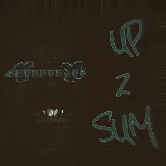 Up 2 Sum (EP) by 1HUNDUN404