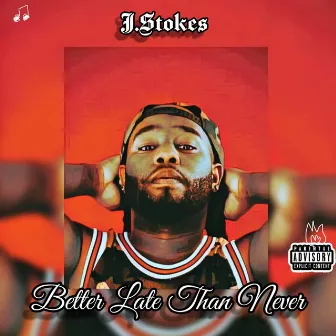 Better Late Than Never by J. Stokes