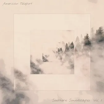 Southern Soundscapes, Vol. 1 by American Teleport