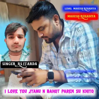 I love you jyanu n bahot paren su khiyo by Rs Itarda