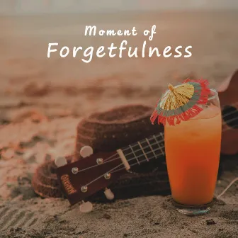 Moment of Forgetfulness: Calming Ukulele Sounds and Blissful Nature by Serenity Nature Sounds Academy