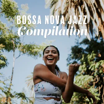 Bossa Nova Jazz Compilation: Soft Sounds for Discerning Listeners, Positive Mood with Good Music by Bossa Nova Melodies Maker