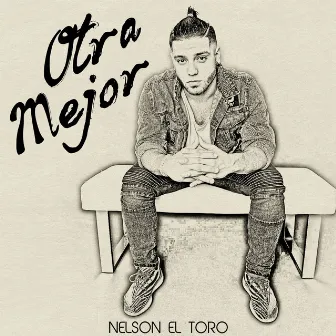 Otra Mejor by Nelson el Toro