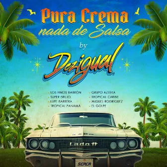 Pura Crema Nada de Salsa (LADO A) by Dezigual