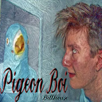 Pigeon Boi by Billhouse