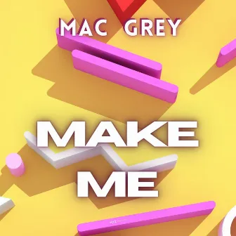 Make Me by Mac Grey