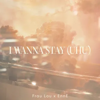 I Wanna Stay (Uhu) by EnnE