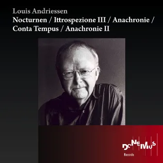 Andriessen: Nocturnen / Ittrospezione III / Anachronie / Conta Tempus / Anachronie II by Louis Andriessen