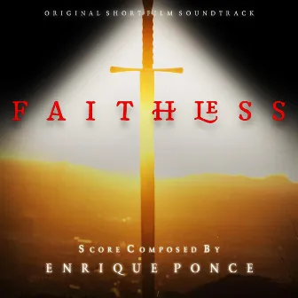 Faithless (Original Short Film Soundtrack) by Enrique Ponce