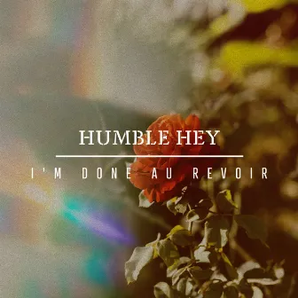 I'm Done Au Revoir by Humble Hey