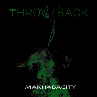 Throw Back by MAKHABACITY