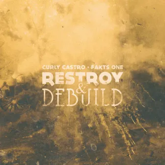 Restroy & Debuild by Curly Castro