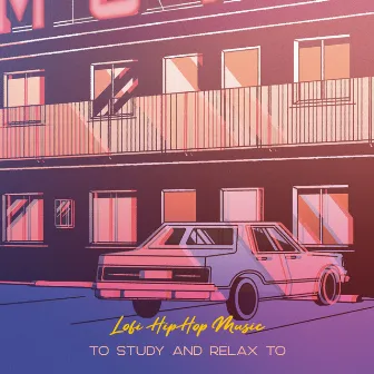 Lofi Hip Hop Music To Study and Relax To by Unknown Artist