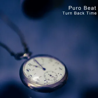 Turn Back Time by Puro Beat